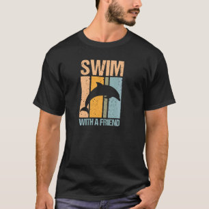 Retro Swim With A Friend Dolphin And Dolphin Pul T-Shirt