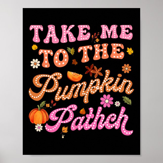Retro Take Me To The Pumpkin Patch Flowers Fall Th Poster (Front)