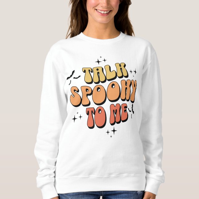 Retro Talk Spooky To Me Halloween Bats Sweatshirt (Front)