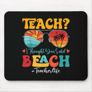 Retro Teach I Thought You Said Beach Teacher Summe Mouse Pad