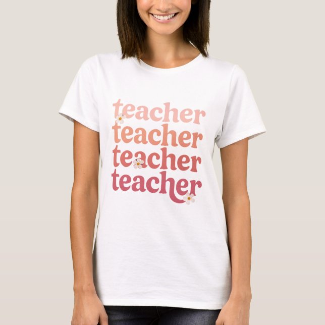 Retro Teacher Repeating Text with Daisies – Cute G T-Shirt (Front)