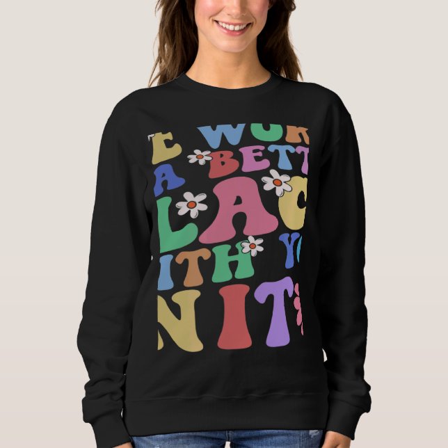 Retro Teacher The World Is A Better Place With You Sweatshirt (Front)