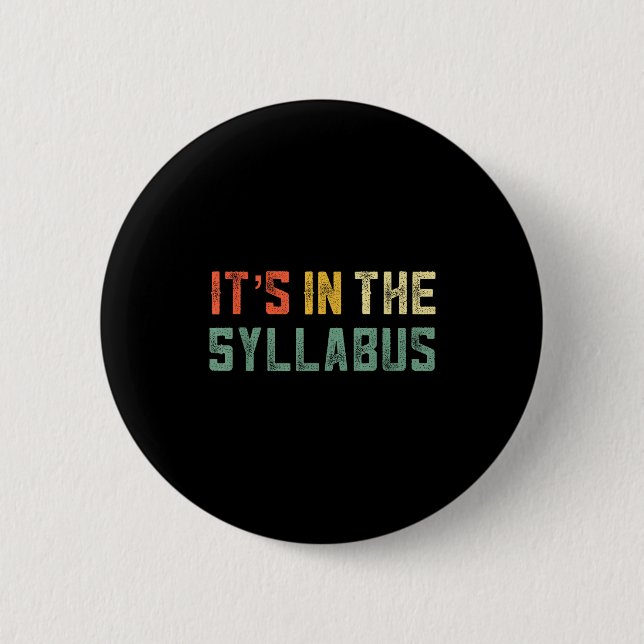 Retro Tenure Professor Its In The Syllabus College 6 Cm Round Badge (Front)