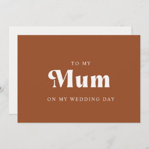 Retro Terracotta To my mum on my wedding day