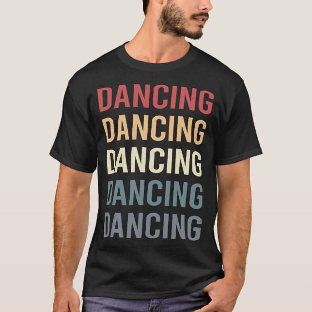 Retro Text Dancing Dance Dancer T-Shirt (Front)