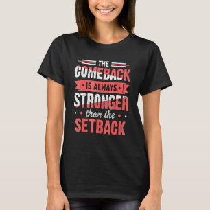 Retro The Comeback Is Always Stronger Than The Set T-Shirt