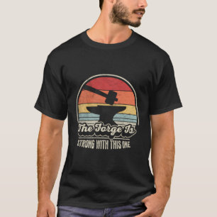 Retro The Forge Is Strong With This One Funny Blac T-Shirt