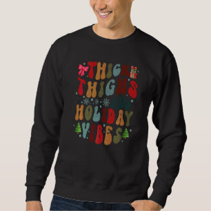 Retro Thick Thighs And Holiday Vibes Merry Christm Sweatshirt