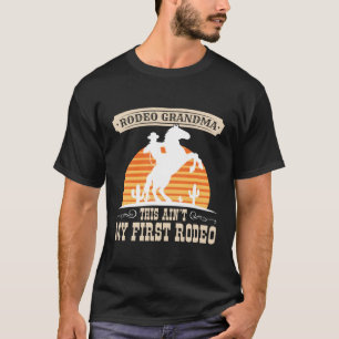 Retro This Ain'T My First Rodeo Funny Women Rodeo T-Shirt