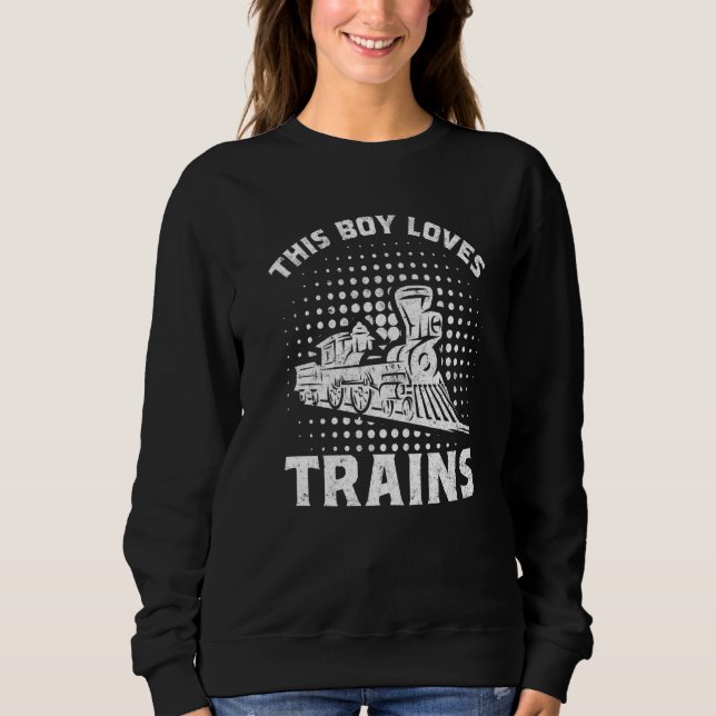 Retro This Boy Loves Trains Railroad Lover Boys Me Sweatshirt (Front)
