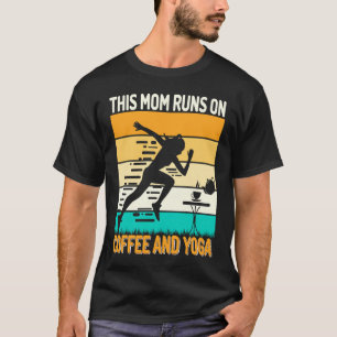 Retro This Mom Runs on Coffee and Yoga Apparel  Yo T-Shirt