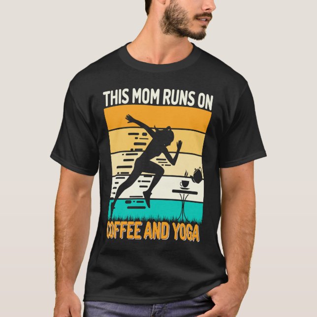 Retro This Mom Runs on Coffee and Yoga Apparel  Yo T-Shirt (Front)