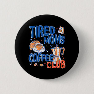 Retro Tired Moms Coffee Club Funny Mum Life 6 Cm Round Badge