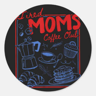 Retro tired moms coffee club funny mum life classic round sticker