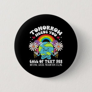 Retro Tomorrow Needs You 988 Suicide Prevention Aw 6 Cm Round Badge