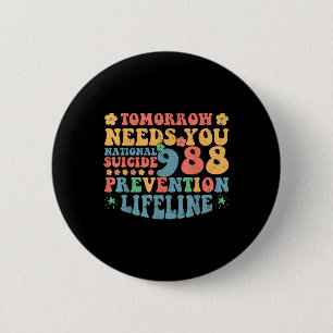 Retro Tomorrow Needs You 988 Suicide Prevention Aw 6 Cm Round Badge