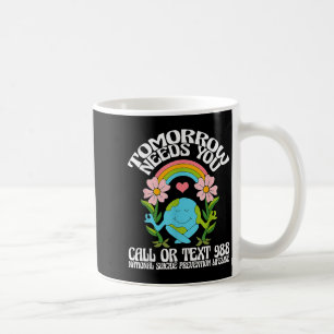 Retro Tomorrow Needs You 988 Suicide Prevention Aw Coffee Mug