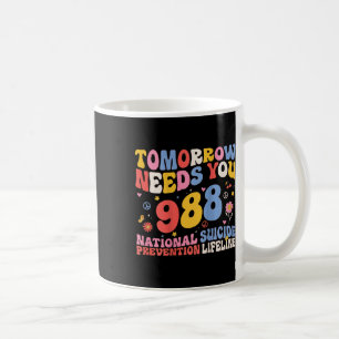 Retro Tomorrow Needs You 988 Suicide Prevention Aw Coffee Mug