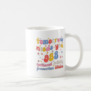 Retro Tomorrow Needs You 988 Suicide Prevention Aw Coffee Mug