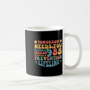 Retro Tomorrow Needs You 988 Suicide Prevention Aw Coffee Mug