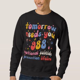 Retro Tomorrow Needs You 988 Suicide Prevention Aw Sweatshirt