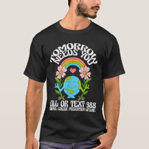 Retro Tomorrow Needs You 988 Suicide Prevention Aw T-Shirt