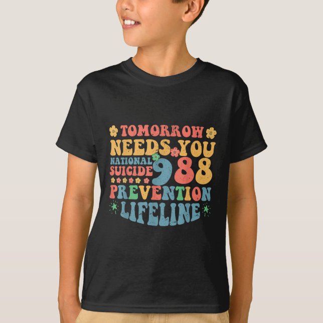 Retro Tomorrow Needs You 988 Suicide Prevention Aw T-Shirt (Front)