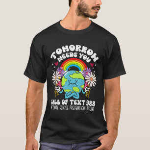 Retro Tomorrow Needs You 988 Suicide Prevention Aw T-Shirt