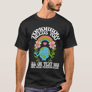 Retro Tomorrow Needs You 988 Suicide Prevention Aw T-Shirt