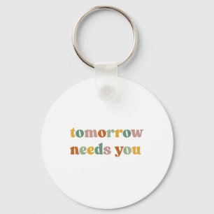 Retro Tomorrow Needs You Suicide Prevention Awaren Key Ring