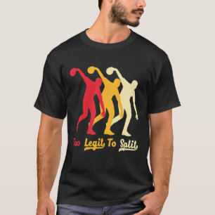 Retro Too Legit To Split Quote For Bowlers Cool Bo T-Shirt