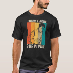 Retro Tummy Ache Survivor Saying 1 T-Shirt