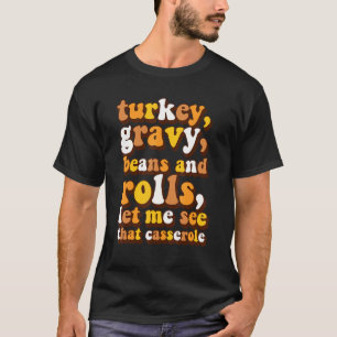 Retro Turkey Gravy Beans And Rolls Let Me See That T-Shirt