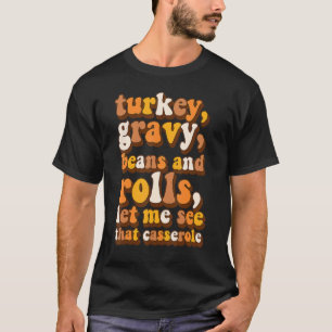 Retro Turkey Gravy Beans And Rolls Let Me See That T-Shirt