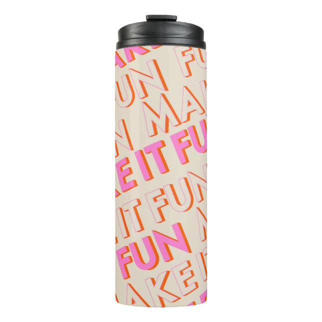 Retro typography, diagonal, 'Make It Fun'. Thermal Tumbler (Front)