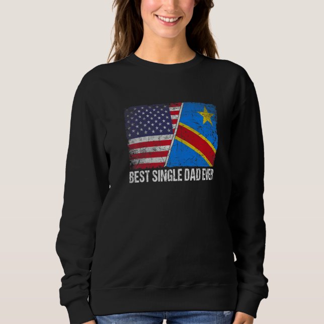Retro Us Congo Flag Best Single Dad Ever  Father's Sweatshirt (Front)