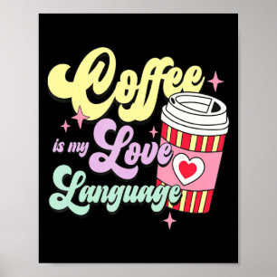 Retro Valentines Day Coffee Is My Love Language He Poster