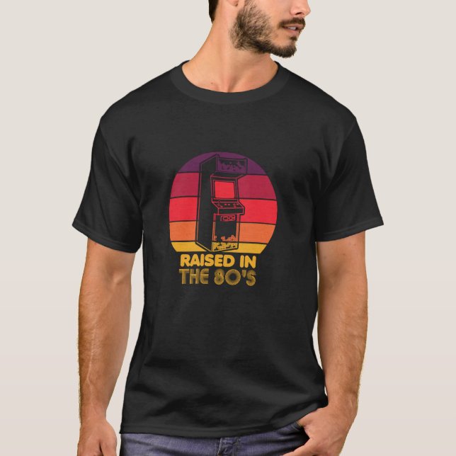 Retro Video Game cabinet Raised in 80s Arcade 40th T-Shirt (Front)
