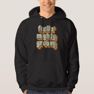 Retro Vintage 1970s Feelin' Mighty Groovy Hoodie