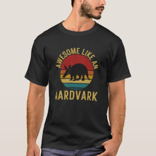 Retro Vintage Awesome Like An Aardvark T-Shirt