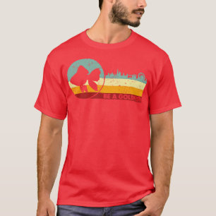 Retro Vintage Be A Goldfish T-Shirt