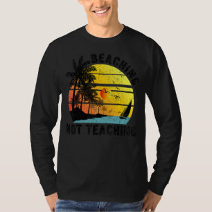 Retro Vintage Beaching Not Teaching Teachers Summe T-Shirt