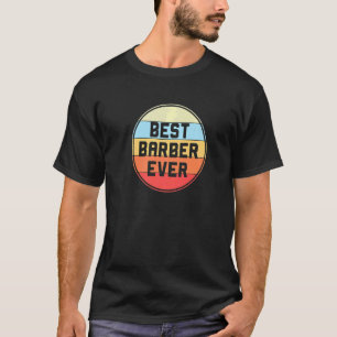 Retro Vintage Best Barber Ever Barber  Barber T-Shirt