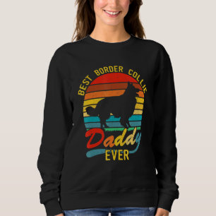 Retro Vintage Best Border Collie Daddy Ever Sweatshirt