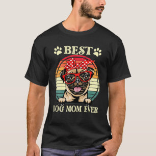 Retro Vintage Best Dog Mum Ever Funny Dog Mama Pug T-Shirt
