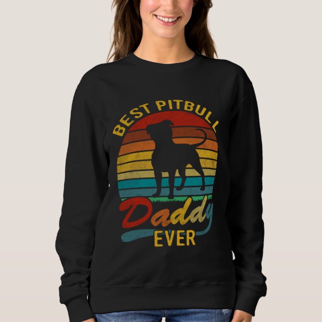 Retro Vintage Best Pitbull Daddy Ever Sweatshirt (Front)