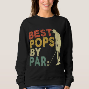 Retro Vintage Best Pops By Par Golf Father's Day F Sweatshirt