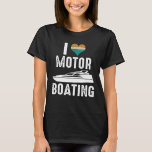 Retro Vintage Boat  I Love Motor Boating  Boater T-Shirt