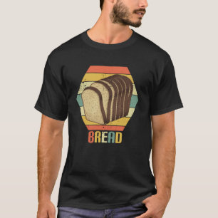 Retro Vintage Bread Loaves Bread Fanatic Baker Bre T-Shirt