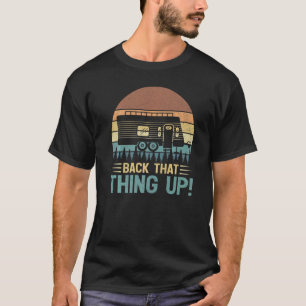 Retro Vintage Camper Back That Thing Up Camping T-Shirt